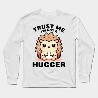 Hedgehog Not A Hugger Long Sleeve T-Shirt